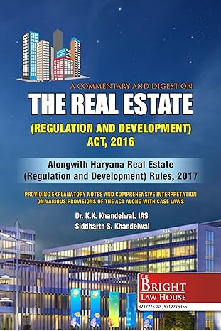 REAL ESTATE (REGULATION & DEVELOPMENT) ACT, 2016 [RERA] ALONGWITH HARYANA REAL ESTATE (REGULATION & DEVELOPMENT) RULES, 2017 [HRERA]- A COMMENTARY & DIGEST